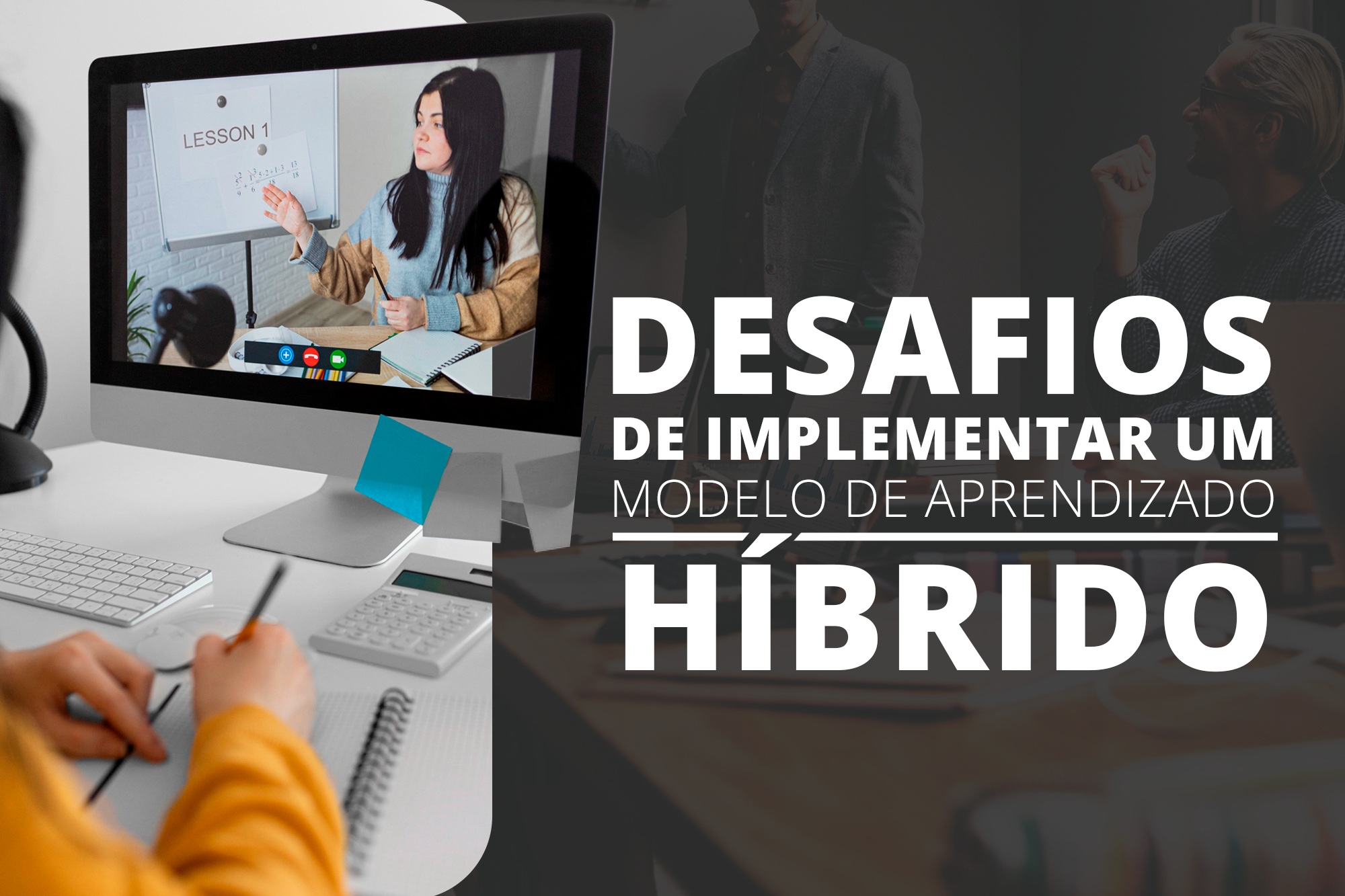 Desafios da Implementação de um Modelo de Aprendizado Híbrido: Como Superar os Obstáculos