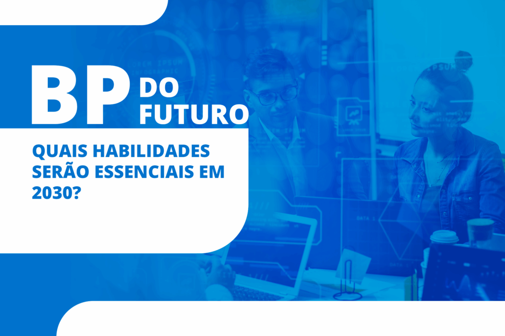 BP do Futuro: Quais Habilidades Serão Essenciais em 2030?