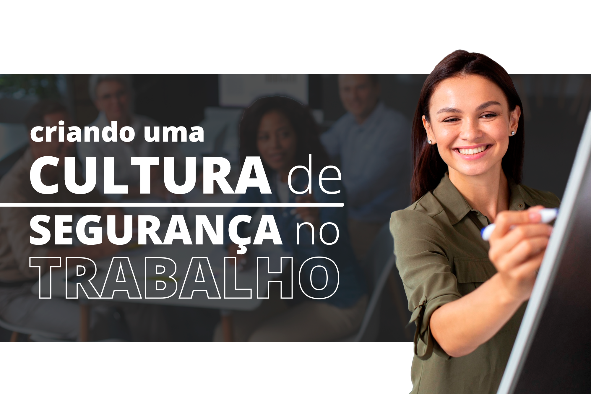 Como criar uma cultura de segurança no trabalho, da teoria à prática!