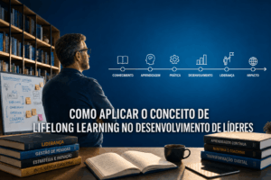 Como aplicar o conceito de Lifelong Learning no desenvolvimento de líderes